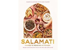 Salamati: Hamed's Persian Kitchen: Recipes and Stories from Iran to the Other Side of the World