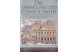 Die Sammlung des Consul Smith - Meisterwerke italienischer Zeichnung aus der Royal Library, Windsor Castle. Von Raffael bis Canaletto. Ausstellungskatalog