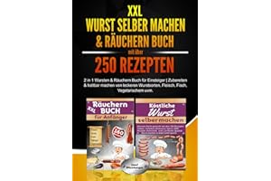 XXL Wurst selber machen & Räuchern Buch mit über 250 Rezepten: 2 in 1 Wursten & Räuchern Buch für Einsteiger | Zubereiten & Haltbar machen von leckeren Wurstsorten, Fleisch, Fisch, Vegetarischem uvm.