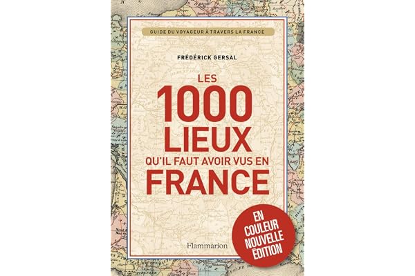 Les 1000 lieux qu'il faut avoir vus en France
