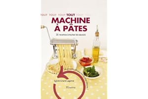 Tout machine à pâtes: 30 Recettes à toutes les sauces