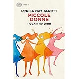 Piccole donne. I quattro libri: Piccole donne-Piccole donne crescono-Piccoli uomini-I ragazzi di Jo