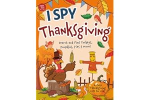 I Spy Thanksgiving: Search and Find Turkeys, Pumpkins, Pies & More! A Cute Thanksgiving Gift for Kids (I Spy Books for Toddlers)