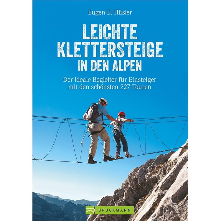 Klettersteigatlas Alpen: Über 900 Klettersteige zwischen