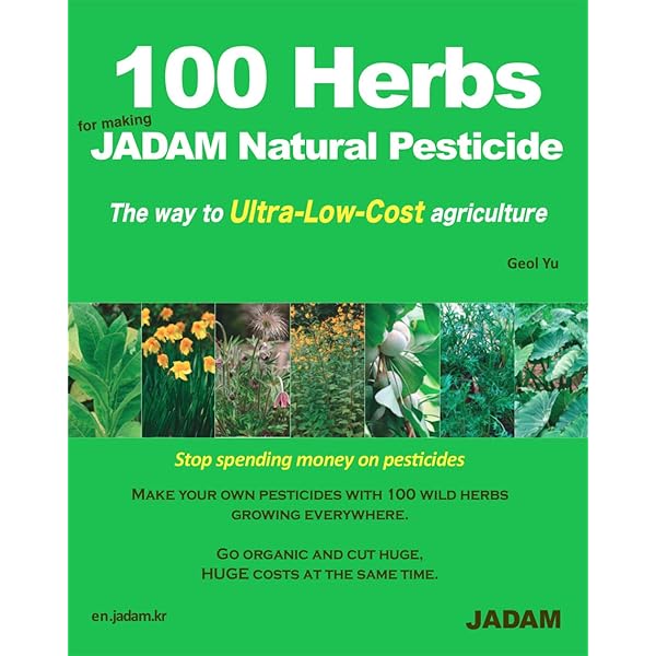 100 Herbs For Making Jadam Natural Pesticide The Way To Ultra Low Cost Agriculture Jadam Organic Farming Ebook Yu Geol Cho Youngsang Cho Sungwoo Yoon Seungseo Amazon In Kindle Store