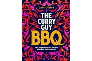 Curry Guy BBQ (Sunday Times Bestseller): 100 Classic Dishes to Cook over Fire or on Your Barbecue