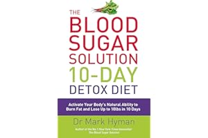 The Blood Sugar Solution 10-Day Detox Diet: Activate Your Body's Natural Ability to Burn fat and Lose Up to 10lbs in 10 Days