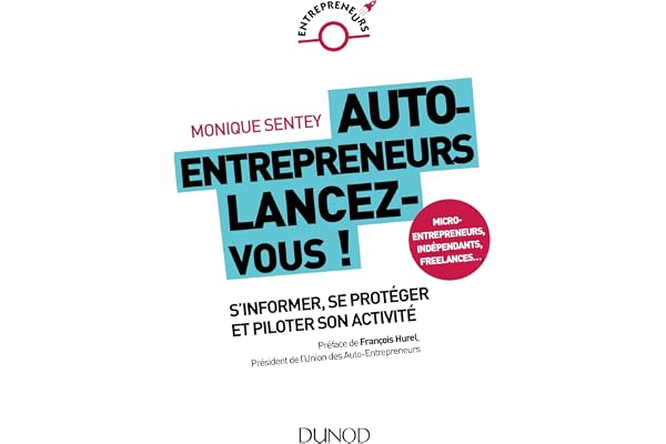 Auto-entrepreneurs, lancez-vous !: Tout ce que vous devez savoir pour durer