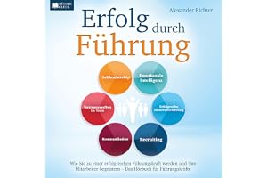 Erfolg durch Führung: Wie Sie zu einer erfolgreichen Führungskraft werden und Ihre Mitarbeiter begeistern - Das Hörbuch für F