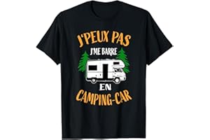 MAILLOT CAMPING CAR - CAMPING CAR ACCESSOIRES Camping Car- J'Peux Pas Je Me Barre En Camping Car - Campeur T-Shirt