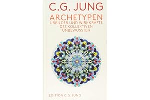 Archetypen: Urbilder und Wirkkräfte des Kollektiven Unbewussten.