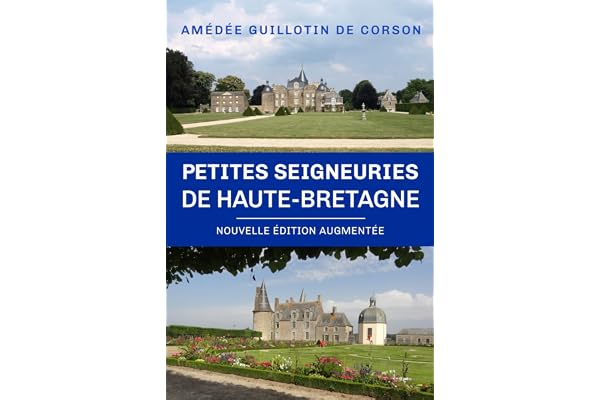Petites seigneuries de Haute-Bretagne: (Nouvelle édition augmentée)