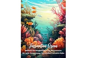 Faszination Ozean: Malbuch mit Korallenriffen und Meerestieren - für mehr Entspannung, Stressabbau & kreative Ruhe