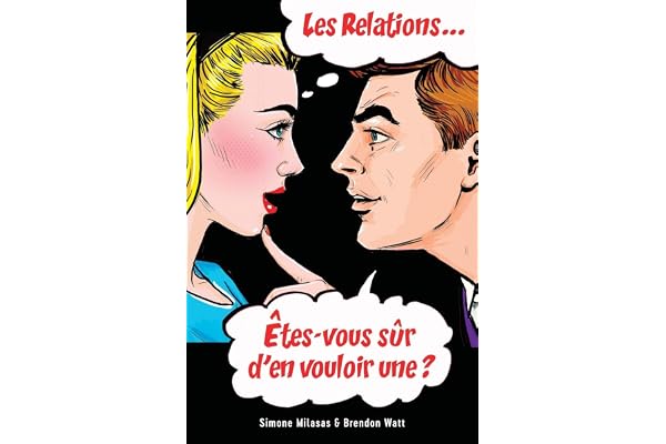 Les relations... Êtes-vous sûr d'en vouloir une? (French)