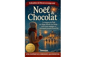 Noël & Chocolat: La romance immersive de l'avent au village d’Étoile-sur-Neige où les jours magiques se prolongent jusqu’au Nouvel An - Version Longue