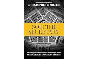Soldier Secretary: Warnings from the Battlefield & the Pentagon about America’s Most Dangerous Enemies