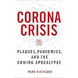 Corona Crisis: Plagues, Pandemics, and the Coming Apocalypse