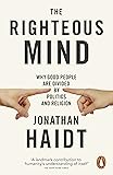 The Righteous Mind: Why Good People are Divided by Politics and Religion