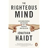 The Righteous Mind: Why Good People are Divided by Politics and Religion