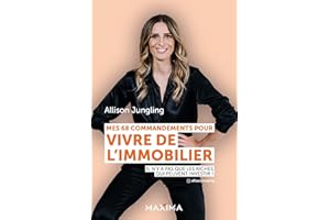 Mes 68 commandements pour vivre de l'immobilier: Il n'y a pas que les riches qui peuvent investir