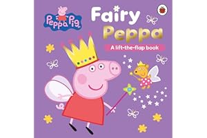Peppa Pig: Fairy Peppa: A Lift-the-Flap Book