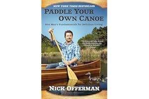 Paddle Your Own Canoe: One Man's Fundamentals for Delicious Living