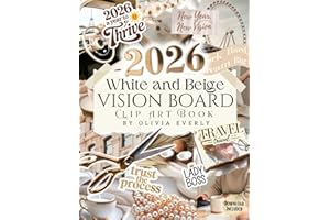 Vision Board Clip Art Book: White and Beige Collection of Powerful Pictures, Quotes, Words, and Affirmations to Create Dream Boards for Women & Men (2026 vision board supplies, Band 3)