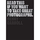 Read This if You Want to Take Great Photographs