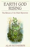 Earth God Rising: The Return of the Male Mysteries (Llewellyn's Men's Spirituality Series) by 