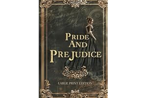 PRIDE AND PREJUDICE (LARGE PRINT EDITION): A literary classic of strong women, complex emotions, and the search for authentic love
