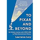 To Pixar and Beyond: My Unlikely Journey with Steve Jobs to Make Entertainment History