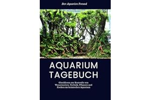 Aquarium Tagebuch: Checklisten zur Kontrolle von Wasserwerten, Technik, Pflanzen und Fischen im heimischen Aquarium | Logbuch Wasserwerte | Aquarium ... | Größe ca. DIN A4 | 190 Checklisten
