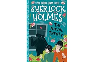 The Naval Treaty (Book 7) (The Sherlock Holmes Children's Collection (Easy Classics)) 7+: 6 (The Sherlock Holmes Children's Collection: Shadows, Secrets and Stolen Treasure (Easy Classics))