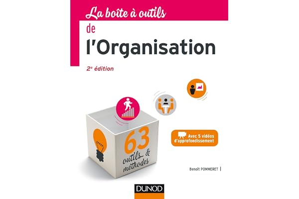 La Boîte à outils de l'Organisation - 2e éd. - 63 outils & méthodes: 63 outils & méthodes - Avec 5 vidéos d'approfondissement