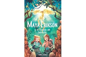 Maya Erikson y el misterio del laberinto: un emocionante libro de aventuras para niños y niñas valientes (Edad: 7, 8, 9, 10, 11 y 12 años)
