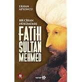 Fatih Sultan Mehmed: Bir Cihan H&uuml;k&uuml;mdarı