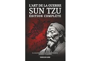 L'Art de la guerre Sun Tzu - Édition complète: La nouvelle traduction française moderne (traduite et annotée)