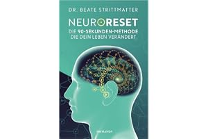 NeuroReset: Die 90-Sekunden-Methode, die dein Leben verändert. Löse, was dich zurückhält und öffne den Weg zu mehr Klarheit, Leichtigkeit und emotionaler Freiheit