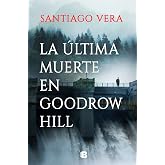 La &uacute;ltima muerte en Goodrow Hill (Trilog&iacute;a Americana 2) (La Trama)