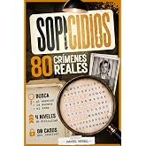 SOPICIDIOS: 80 casos reales de True Crime para resolver - Sopas de letras para adultos apasionados del crimen y el misterio.