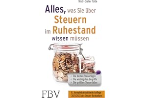 Alles, was Sie über Steuern im Ruhestand wissen müssen 2022/2023: Die besten Steuertipps, die wichtigsten Begriffe, die größten Steuerfallen – 8., ... Auflage 2022/2023 des Steuer-Bestsellers