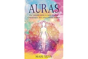 Auras: The Ultimate Guide to Aura Reading, Clairvoyance, and Other Psychic Abilities (Extrasensory Perception)