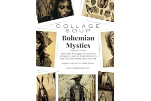 Title: Collage Soup - Bohemian Mystics: Expanded Edition: Now with 90 pages of mystical collages to use as inspiration or to tear, cut and make your own art.