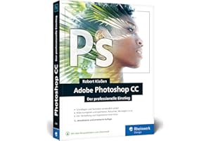 Adobe Photoshop CC: Know-how für Einsteiger in Grafik und Fotografie – Neuauflage 2019/2020
