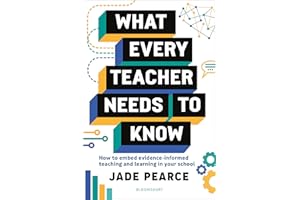What Every Teacher Needs to Know: How to embed evidence-informed teaching and learning in your school