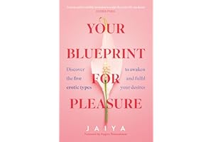 Your Blueprint for Pleasure: Discover the 5 Erotic Types to Awaken – and Fulfil – Your Desires