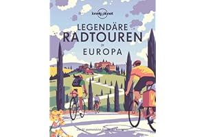 LONELY PLANET Bildband Legendäre Radtouren in Europa: Die 50 spannendsten Touren des Kontinents