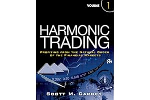 Harmonic Trading, Volume One: Profiting from the Natural Order of the Financial Markets: Profiting from the Natural Order of the Financial Markets
