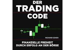 Der Trading-Code: Finanzielle Freiheit durch Erfolg an der Börse