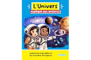 L'Univers expliqué aux enfants: Explore les merveilles et les mystères de l'espace